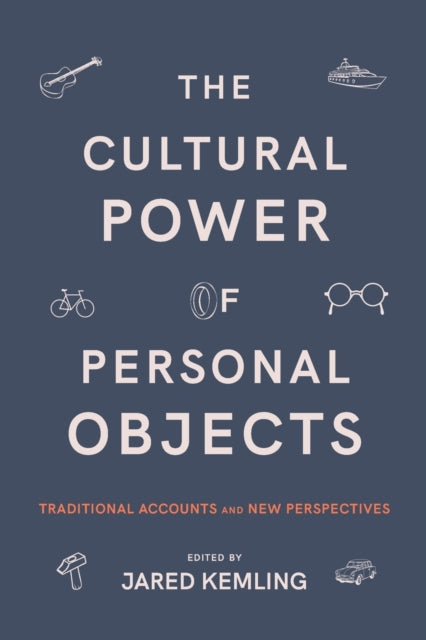 The Cultural Power of Personal Objects: Traditional Accounts and New Perspectives