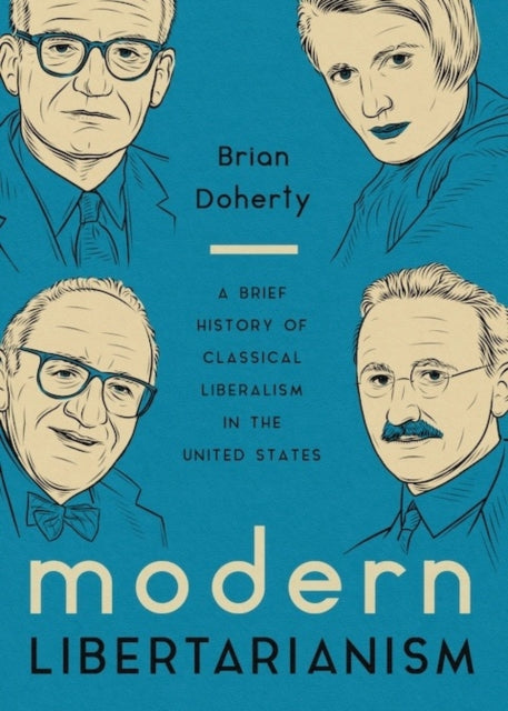 Modern Libertarianism: A Brief History of Classical Liberalism in the United States