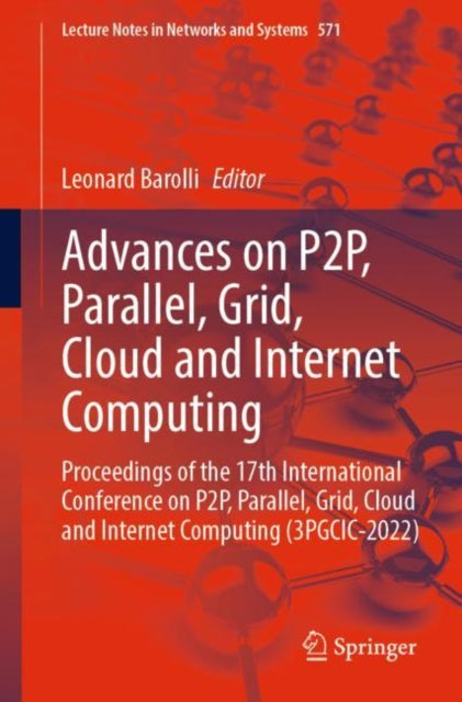 Advances on P2P, Parallel, Grid, Cloud and Internet Computing: Proceedings of the 17th International Conference on P2P, Parallel, Grid, Cloud and Internet Computing (3PGCIC-2022)