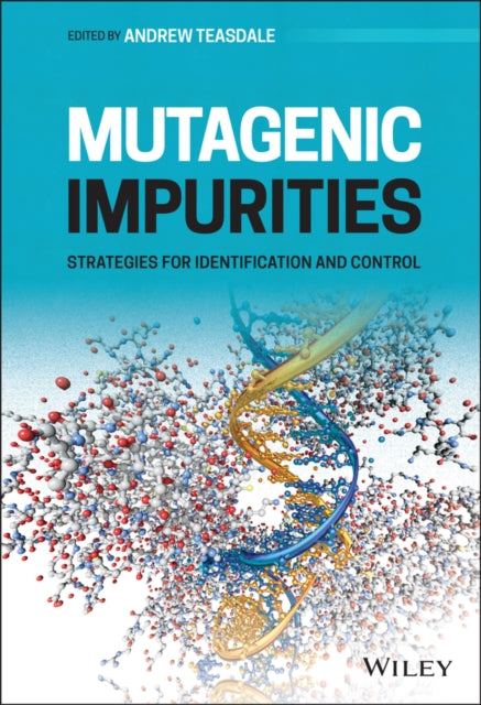 Mutagenic Impurities: Strategies for Identification and Control