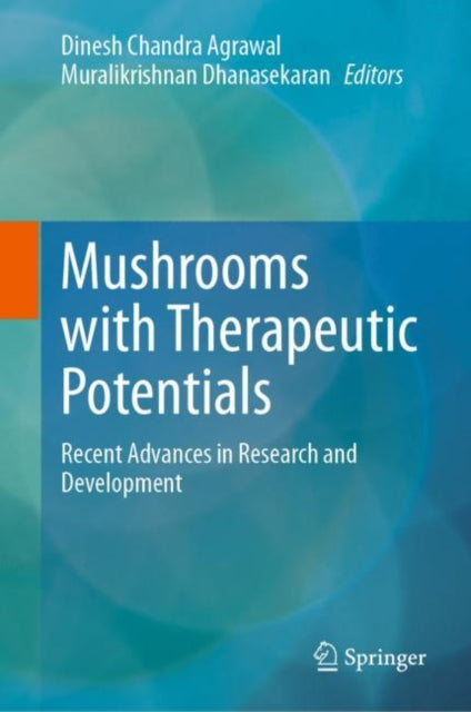 Mushrooms with Therapeutic Potentials: Recent Advances in Research and Development
