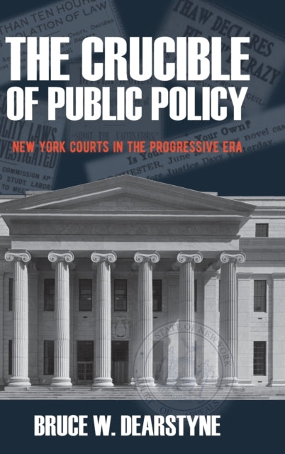 The Crucible of Public Policy: New York Courts in the Progressive Era