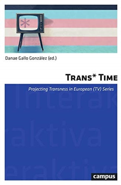 Trans*Time: Projecting Transness in European (TV) Series