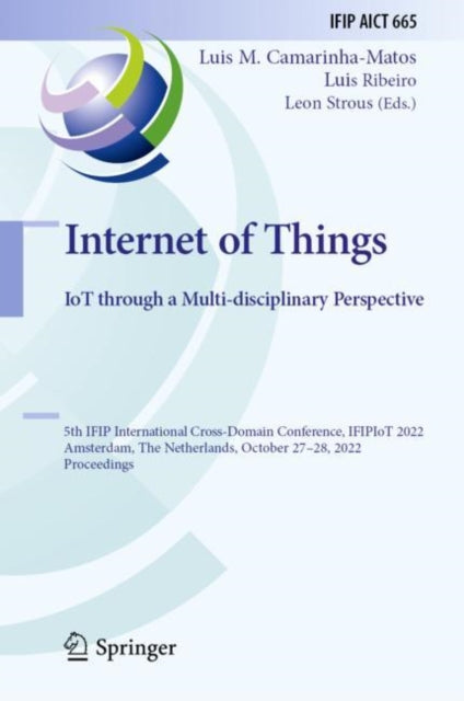 Internet of Things. IoT through a Multi-disciplinary Perspective: 5th IFIP International Cross-Domain Conference, IFIPIoT 2022, Amsterdam, The Netherlands, October 27–28, 2022, Proceedings