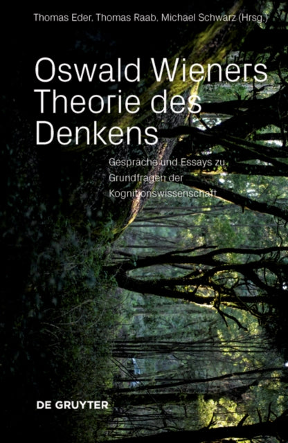 Oswald Wieners Theorie des Denkens: Gesprache und Essays zu Grundfragen der Kognitionswissenschaft