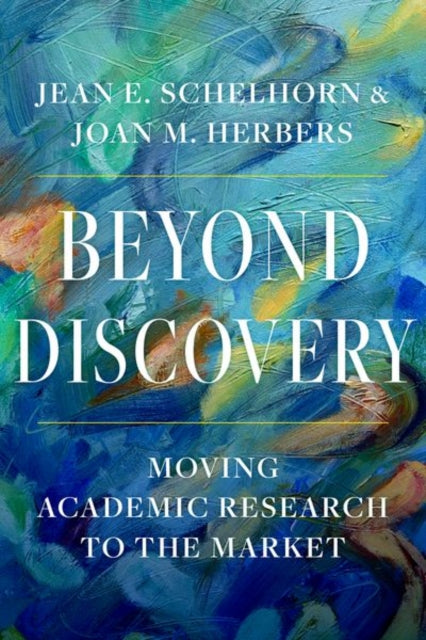 Beyond Discovery: Moving Academic Research to the Market