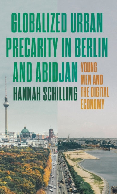 Globalized Urban Precarity in Berlin and Abidjan: Young Men and the Digital Economy