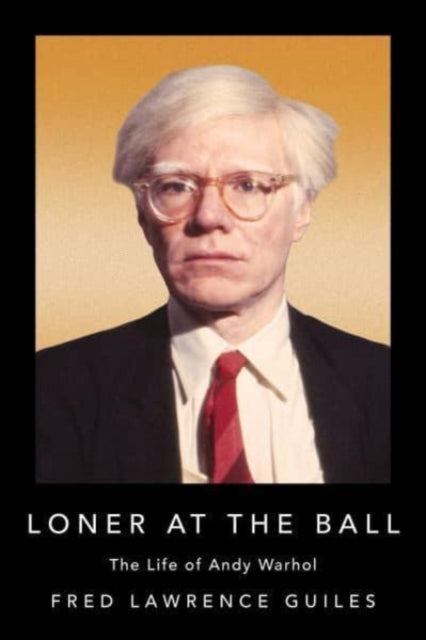 Loner at the Ball: The Life of Andy Warhol