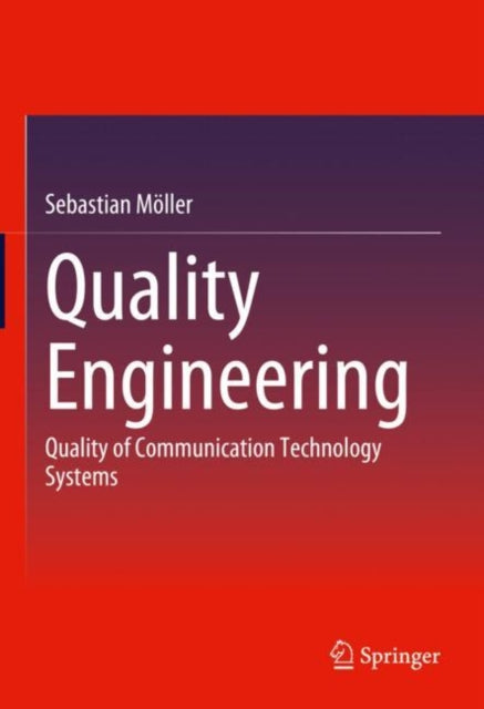 Quality Engineering: Quality of Communication Technology Systems