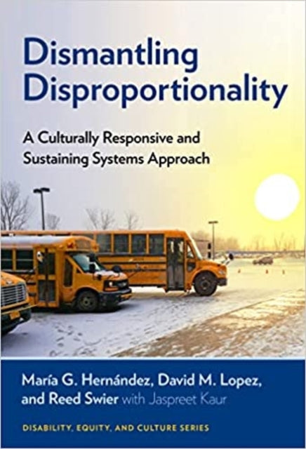 Dismantling Disproportionality: A Culturally Responsive and Sustaining Systems Approach