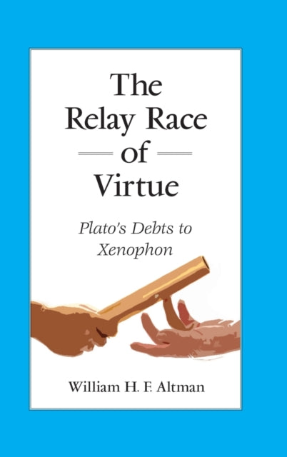 The Relay Race of Virtue: Plato's Debts to Xenophon