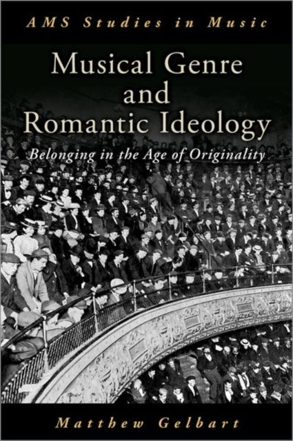 Musical Genre and Romantic Ideology: Belonging in the Age of Originality