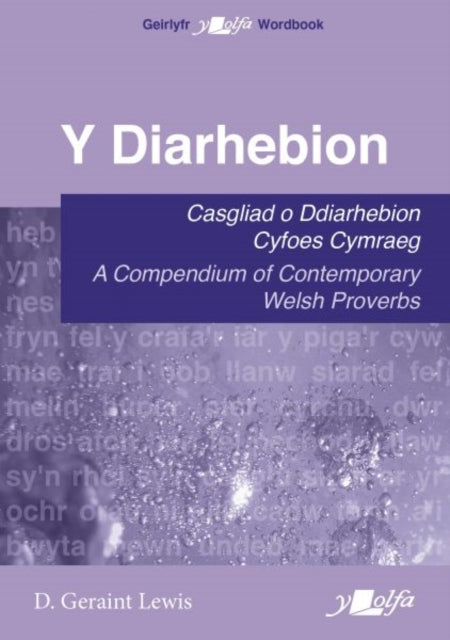 Y Diarhebion - Casgliad o Ddiarhebion Cyfoes / A Compendium of Contemporary Welsh Proverbs: Casgliad o Ddiarhebion Cyfoes Cymraeg / A Compendium of Contemporary Welsh Proverbs