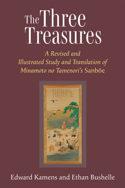 The Three Treasures: A Revised and Illustrated Study and Translation of Minamoto no Tamenori's Sanboe