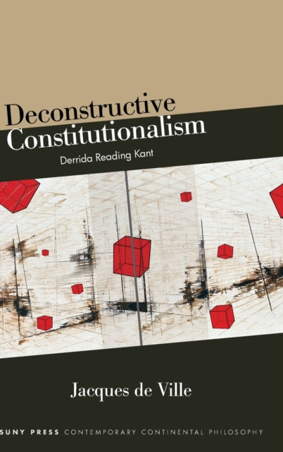 Deconstructive Constitutionalism: Derrida Reading Kant