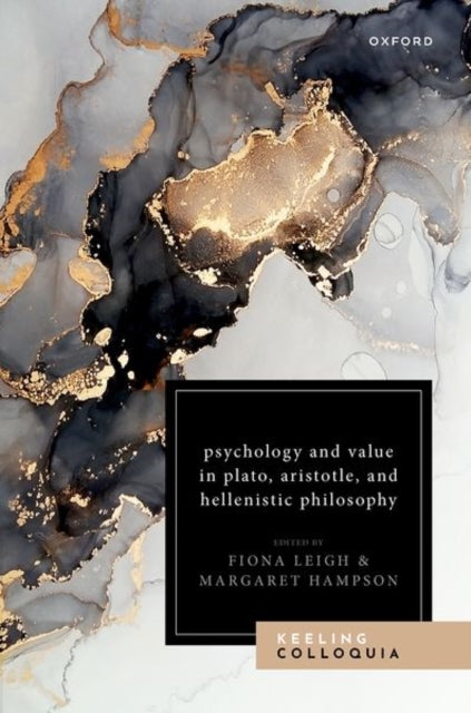 Psychology and Value in Plato, Aristotle, and Hellenistic Philosophy: The Ninth Keeling Colloquium in Ancient Philosophy