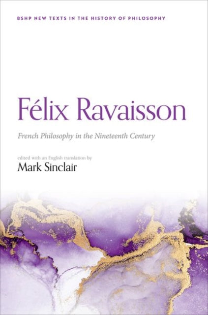 Felix Ravaisson: French Philosophy in the Nineteenth Century