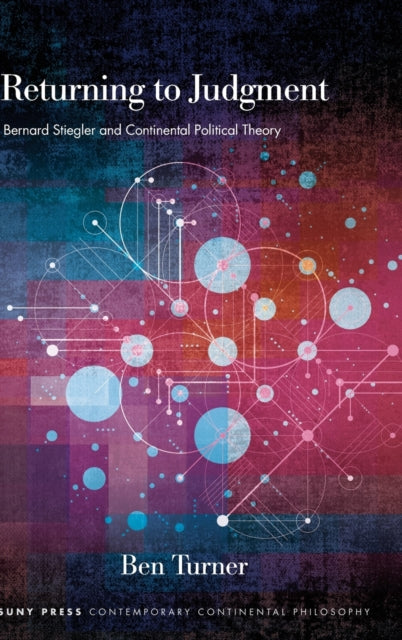 Returning to Judgment: Bernard Stiegler and Continental Political Theory