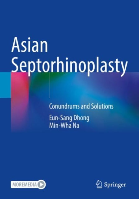 Asian Septorhinoplasty: Conundrums and Solutions