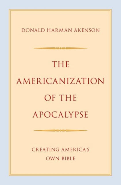 The Americanization of the Apocalypse: Creating America's Own Bible