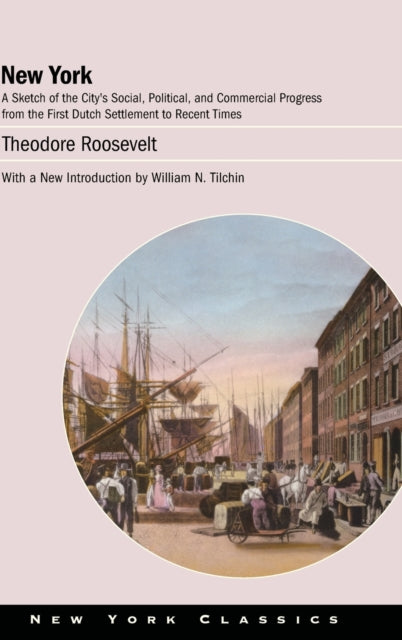 New York: A Sketch of the City’s Social, Political, and Commercial Progress from the First Dutch Settlement to Recent Times