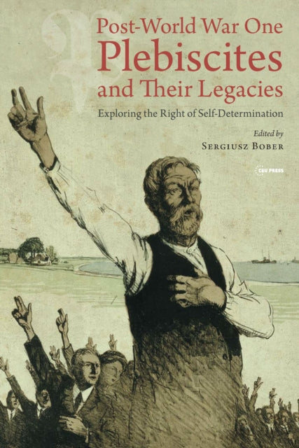 Post-World War One Plebiscites and Their Legacies: Exploring the Right of Self-Determination