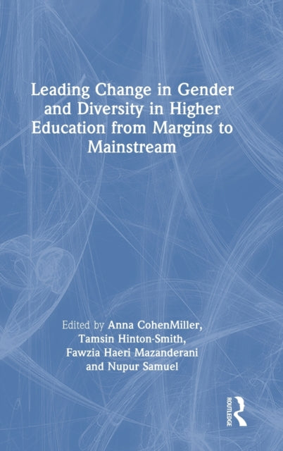 Leading Change in Gender and Diversity in Higher Education from Margins to Mainstream
