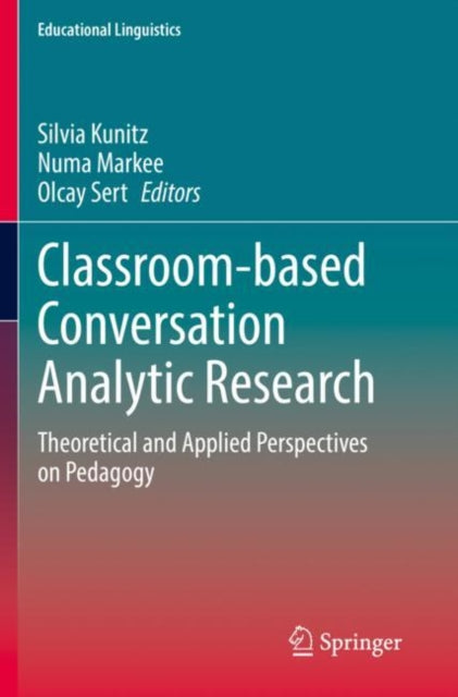 Classroom-based Conversation Analytic Research: Theoretical and Applied Perspectives on Pedagogy
