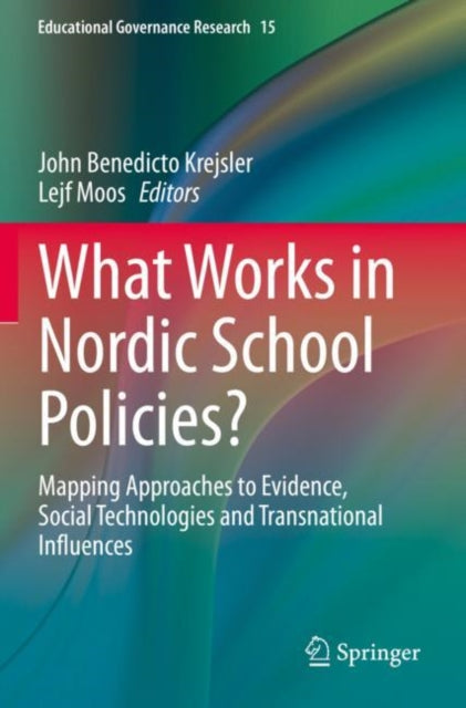 What Works in Nordic School Policies?: Mapping Approaches to Evidence, Social Technologies and Transnational Influences