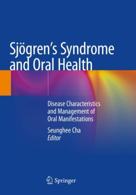 Sjogren's Syndrome and Oral Health: Disease Characteristics and Management of Oral Manifestations