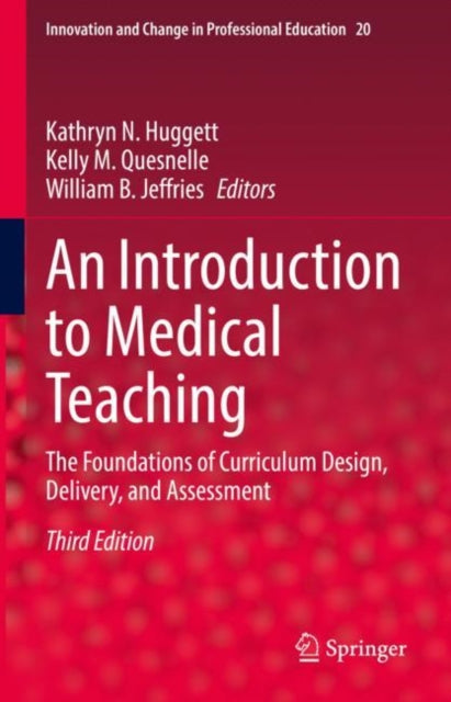 An Introduction to Medical Teaching: The Foundations of Curriculum Design, Delivery, and Assessment