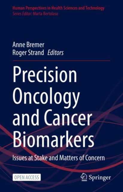 Precision Oncology and Cancer Biomarkers: Issues at Stake and Matters of Concern