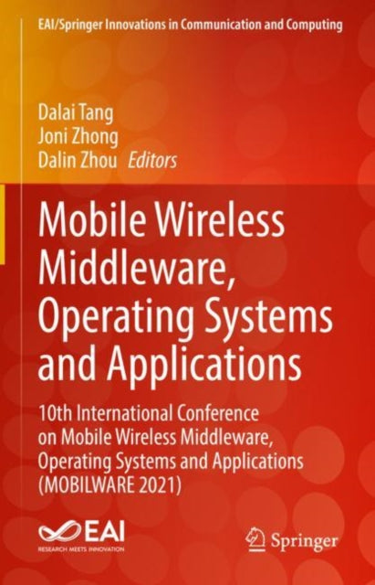 Mobile Wireless Middleware, Operating Systems and Applications: 10th International Conference on Mobile Wireless Middleware, Operating Systems and Applications (MOBILWARE 2021)
