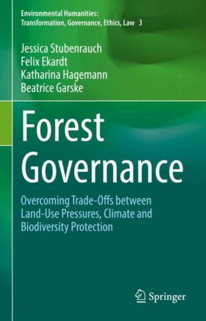 Forest Governance: Overcoming Trade-Offs between Land-Use Pressures, Climate and Biodiversity Protection