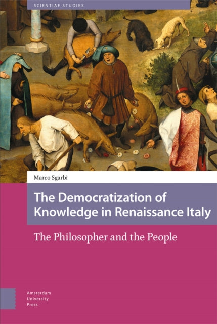 The Democratization of Knowledge in Renaissance Italy: The Philosopher and the People