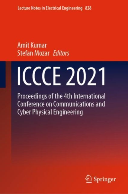ICCCE 2021: Proceedings of the 4th International Conference on Communications and Cyber Physical Engineering