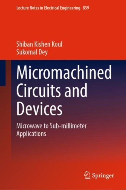 Micromachined Circuits and Devices: Microwave to Sub-millimeter Applications