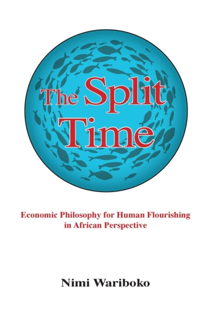 The Split Time: Economic Philosophy for Human Flourishing in African Perspective