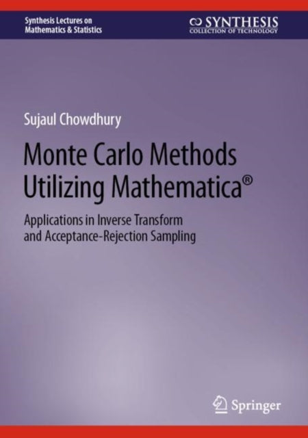 Monte Carlo Methods Utilizing Mathematica®: Applications in Inverse Transform and Acceptance-Rejection Sampling