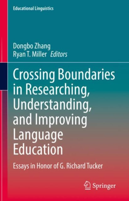 Crossing Boundaries in Researching, Understanding, and Improving Language Education: Essays in Honor of G. Richard Tucker