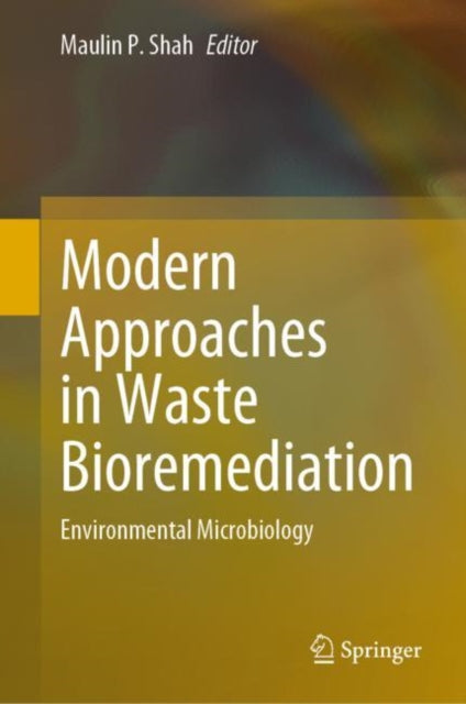 Modern Approaches in Waste Bioremediation: Environmental Microbiology