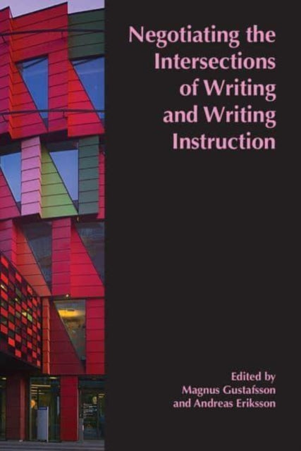 Negotiating the Intersections of Writing and Writing Instruction: Proceedings from the 2019 Conference of the European Association for the Teaching of Academic Writing