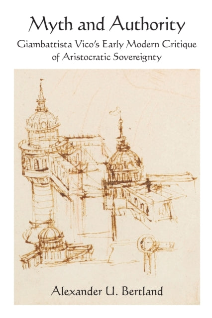 Myth and Authority: Giambattista Vico's Early Modern Critique of Aristocratic Sovereignty