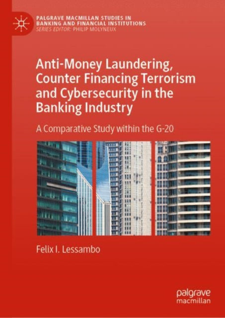 Anti-Money Laundering, Counter Financing Terrorism and Cybersecurity in the Banking Industry: A Comparative Study within the G-20