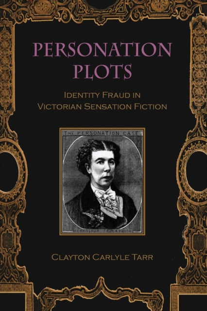 Personation Plots: Identity Fraud in Victorian Sensation Fiction