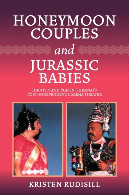 Honeymoon Couples and Jurassic Babies: Identity and Play in Chennai’s Post-Independence Sabha Theater