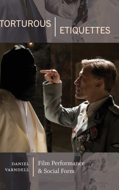 Torturous Etiquettes: Film Performance and Social Form
