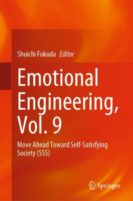 Emotional Engineering, Vol. 9: Move Ahead Toward Self-Satisfying Society (SSS)