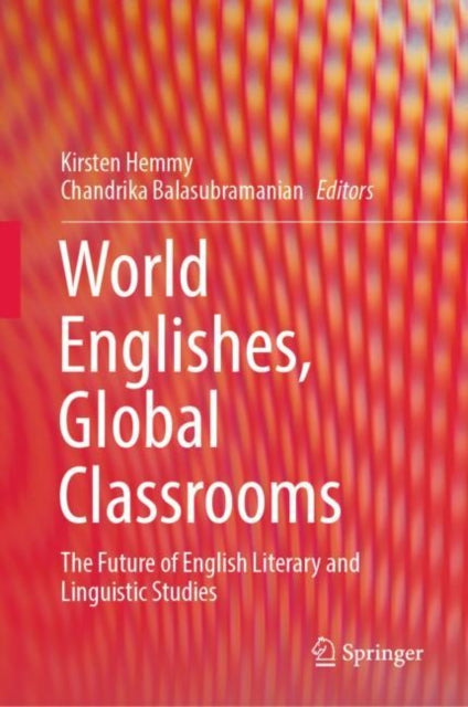 World Englishes, Global Classrooms: The Future of English Literary and Linguistic Studies