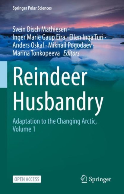 Reindeer Husbandry: Adaptation to the Changing Arctic, Volume 1